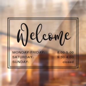 Welcome script opening hours black transparent window cling
