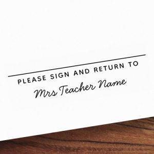 Please sign and return to your teacher name signature self-inking stamp