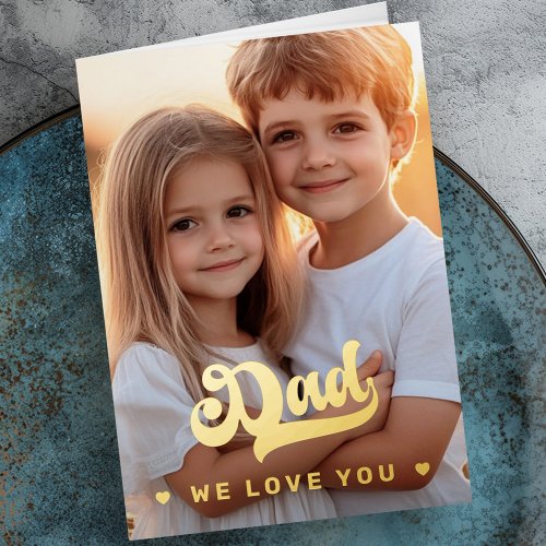 Retro dad we love you photo hearts fathers day foil greeting card